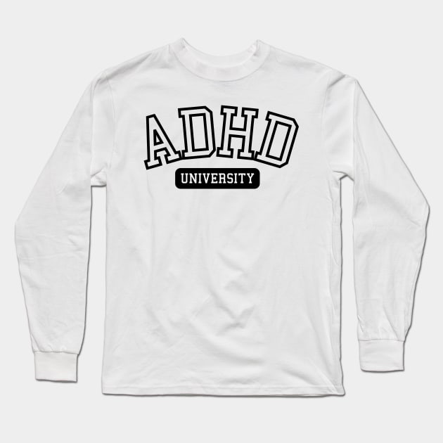 ADHD University Long Sleeve T-Shirt by Empathic Brands